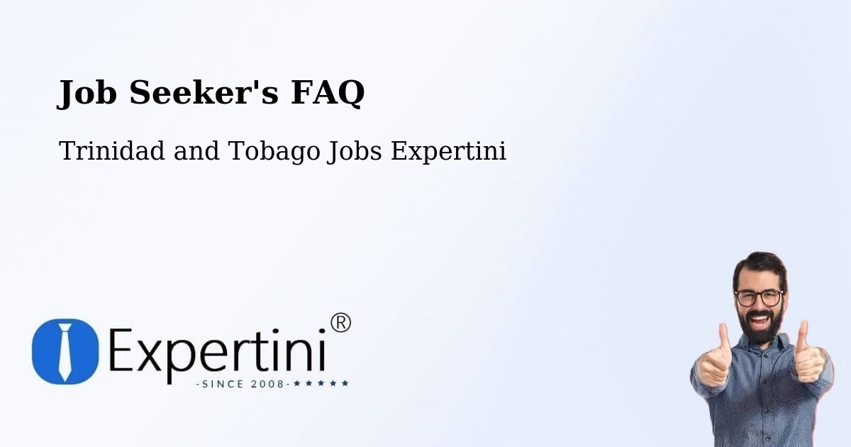 Job Seeker FAQ – Couva - Trinidad and Tobago Jobs Expertini