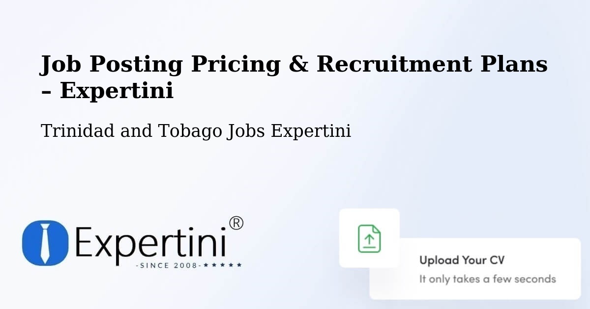 Job Posting Pricing & Recruitment Plans – Couva - Couva, Trinidad and Tobago Jobs Expertini